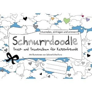 Schnurrdoodle - Trost- und Traueralbum für Katzenfreunde: Ausmalen, eintragen und erinnern