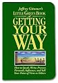Little Green Book of Getting Your Way: How to Speak, Write, Present, Persuade, Influence, and Sell Your Point of View to Others