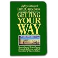Little Green Book of Getting Your Way: How to Speak, Write, Present, Persuade, Influence, and Sell Your Point of View to Others (Jeffrey Gitomer's Little Books)