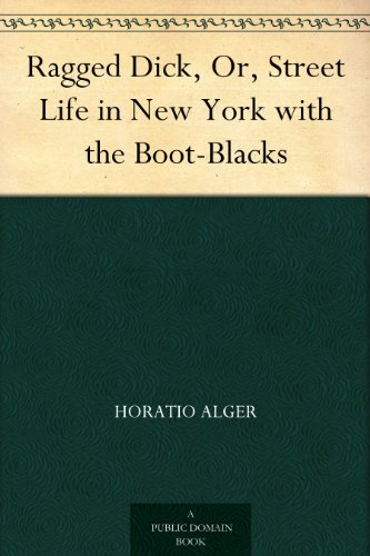 Ragged Dick, Or, Street Life in New York with the Boot-Blacks