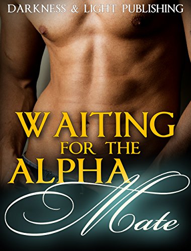 ROMANCE: Waiting for the Alpha Mate (Alpha Male Paranormal Fantasy Shifter Romance) (New Adult Fantasy Shapeshifter Best Friend Romance Short Stories)