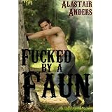 Fucked by a Faun ~ Alastair Anders