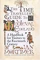 The Time Traveller's Guide to Medieval England: A Handbook for Visitors to the Fourteenth Century