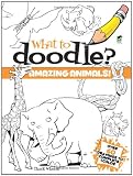 What to Doodle? Amazing Animals! (Dover Doodle Books)