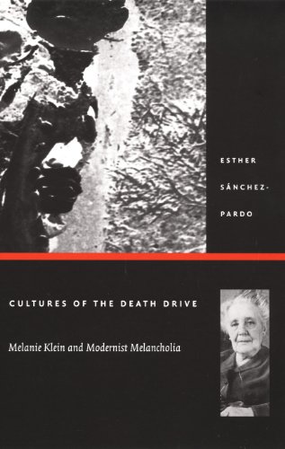 Cultures of the Death Drive: Melanie Klein and Modernist Melancholia (Post-Contemporary Interventions)
