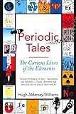 Periodic tales : the curious lives of the elements