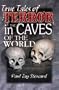 True Tales of Terror in the Caves of the World