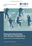 Erfolgreicher Aufbau von  Online-Communitys: Konzepte, Szenarien und Handlungsempfehlungen