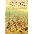 American Indian Lacrosse: Little Brother of War
