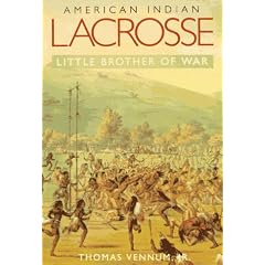 American Indian Lacrosse: Little Brother of War