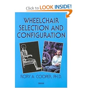 Wheelchair Selection and Configuration by Rory A. Cooper