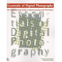 Essentials of Digital Photography with CDROM: The Comprehensive Book of Digital Imaging