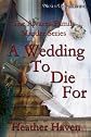 A Wedding To Die For (The Alvarez Family Murder Mystery series)