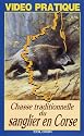 Corse - chasse traditionnelle du sanglier [VHS]