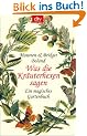 Was die Kr�uterhexen sagen: Ein magisches Gartenbuch