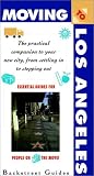 Moving to Los Angeles: The Practical Companion to Your New City, from Stepping in to Stepping Out (Moving to... Series)