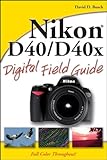Nikon D40/D40x Digital Field Guide
