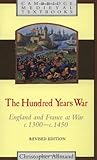 The Hundred Years War: England and France at War c.1300-c.1450 (Cambridge Medieval Textbooks)