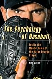The Psychology of Baseball: Inside the Mental Game of the Major League Player