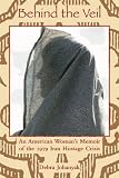 Behind the Veil: An American Woman's Memoir of the 1979 Iran Hostage Crisis (International, Political, & Economic History)