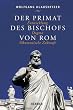 Der Primat des Bischofs von Rom: Entwicklung - Dogma - �kumenische Zukunft