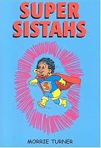 Super Sistahs: Featuring The Accomplishments of African-American Women Past and Present