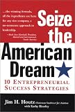 Seize the American Dream: 10 Entrepreneurial Success Strategies