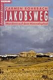 Jakobsweg - Wandern auf dem Himmelspfad. - Carmen Rohrbach