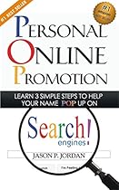 Personal Online Promotion: Learn 3 Simple Steps To Help Your Name POP Up On Search Engines! - Branding Yourself - Press Release - Personal Branding (How - Press Releases - Social Media Book 1) Personal Online Promotion: Learn 3 Simple Steps To Help Your Name POP Up On Search Engines! - Branding Yourself - Press Release - Personal Branding (How - Press Releases - Social Media Book 1)