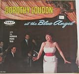 DOROTHY LOUDON AT THE BLUE ANGEL