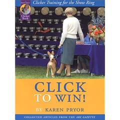 Click to Win!: Clicker Training for the Show Ring