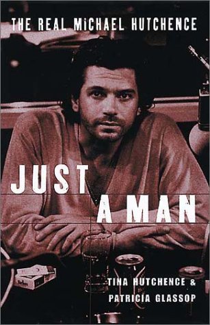 Just a Man: The Real Michael Hutchence