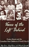 Review Dundurn Group Ltd ,Canada  / Voices of the Left Behind: Project Roots and the Canadian War, Children of World War 2