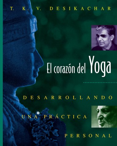El corazon del Yoga: Desarrollando una practica personal