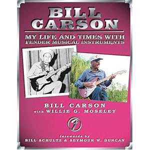 Bill Carson - My Life and Times with Fender Musical Instruments