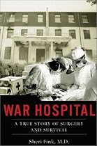 War Hospital: A True Story of Surgery and Survival