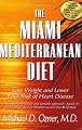 The Miami Mediterranean Diet: Lose Weight and Lower Your Risk of Heart Disease