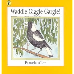 Waddle Giggle Gargle!