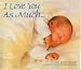 I Love You As Much...