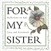 For My Sister: Reflections on Life, Love, and Sisterhood (Quote-A-Page)