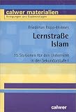 Lernstra&szlig;e Islam: 15 Stationen f&uuml;r den Unterricht in der Sekundarstufe I - Friederun Rupp-Holmes
