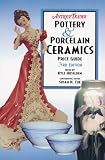 Antique Trader's Pottery & Porcelain Ceramics Price Guide (Antique Trader Pottery & Porcelain Ceramics Price Guide, 3rd ed)