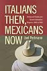 Italians Then, Mexicans Now: Immigrant Origins and Second-generation Progress, 1890 to 2000