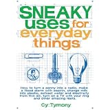 Sneaky Uses for Everyday Things: How to Turn a Penny into a Radio, Make a Flood Alarm with an Aspirin, Change Milk into Plastic, Extract Water and Electricity ... a TV with Your Ring, </a></div></div></div>... <div class=