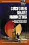 Customer Share Marketing: How the World's Great Marketers Unlock Profits
