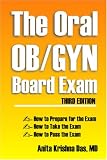 The Oral OB/GYN Board Exam: Third Edition