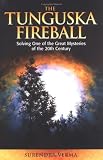The Tunguska Fireball: Solving One of the Great Mysteries of the 20th Century The Tunguska Fireball: Solving One of the Great Mysteries of the 20th Century