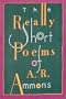 The Really Short Poems of A.R. Ammons