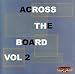 Across the Board Vol. 2