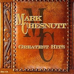 Mark Chesnutt - Greatest Hits